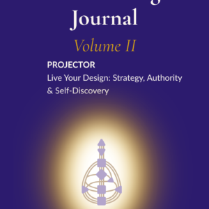 Projector Human Design Journal Volume II cover — the complete edition covering all 9 centers, 64 gates and 36 channels. Printable and fillable PDF.