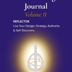 Reflector Human Design Journal Volume II cover — the complete edition covering all 9 centers, 64 gates and 36 channels. Printable and fillable PDF.